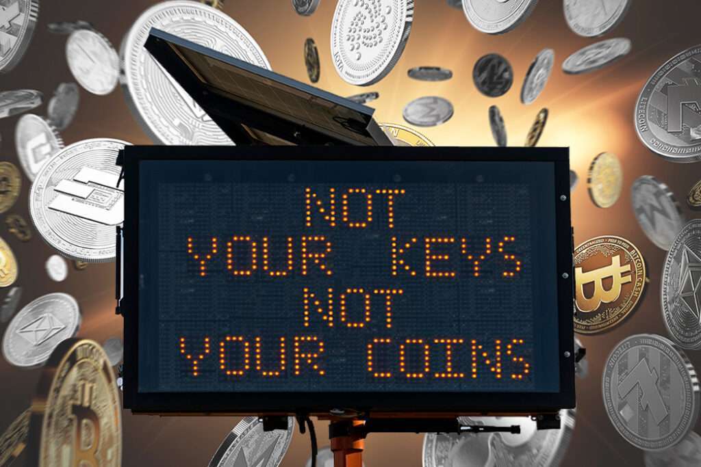 Photo illustration of digital road sign with text Not Your Keys Not Your Coins expressing cryptocurrency concept of self custody of digital assets and their associated private keys or passphrase.